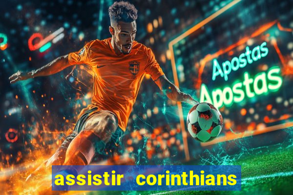 assistir corinthians ao vivo multicanais